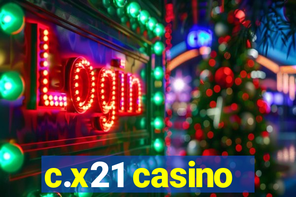 c.x21 casino